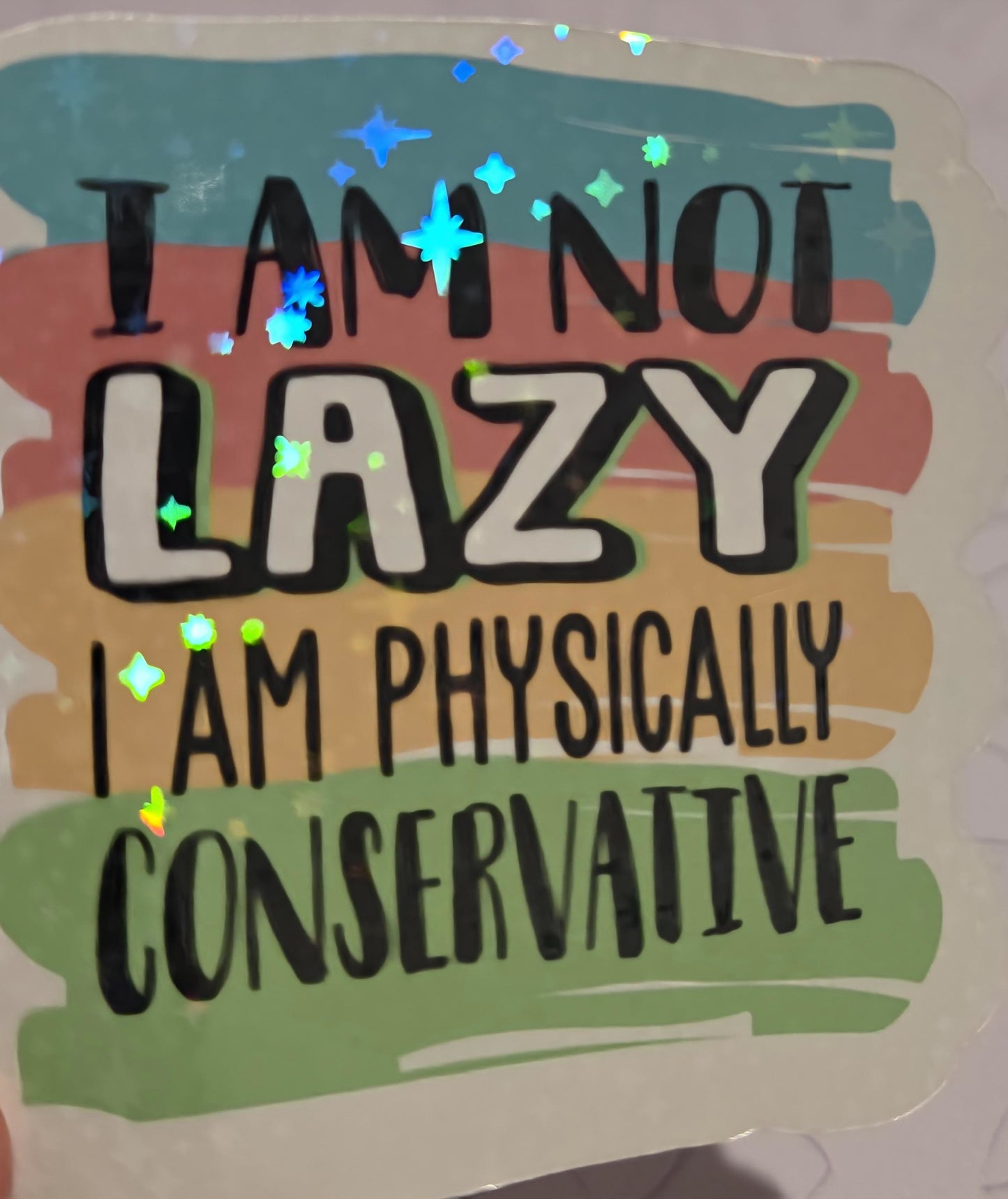 I AM NOT LAZY I AM PHYSICALLY CONSERVATIVE